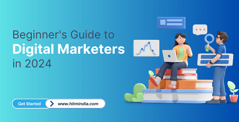 The Ultimate Beginner’s Guide to Digital Marketers in 2024